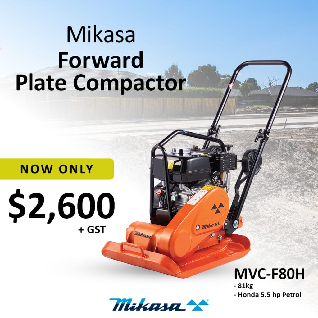 Advertisement for the Mikasa Forward Plate Compactor MVC-F80H, featuring an orange compactor on a construction site. Price is $2,600 plus GST. Includes key features: 81kg, Honda 5.5 hp petrol engine.